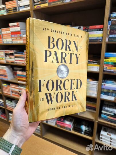 Книга Born to Party, Forced to Work