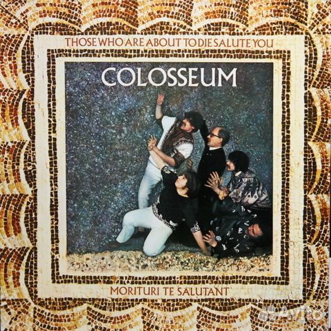 Colosseum / Those Who Are About To Die Salute You