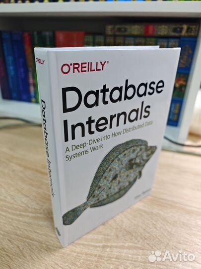 Database Internals: A Deep-Dive into How Distribut
